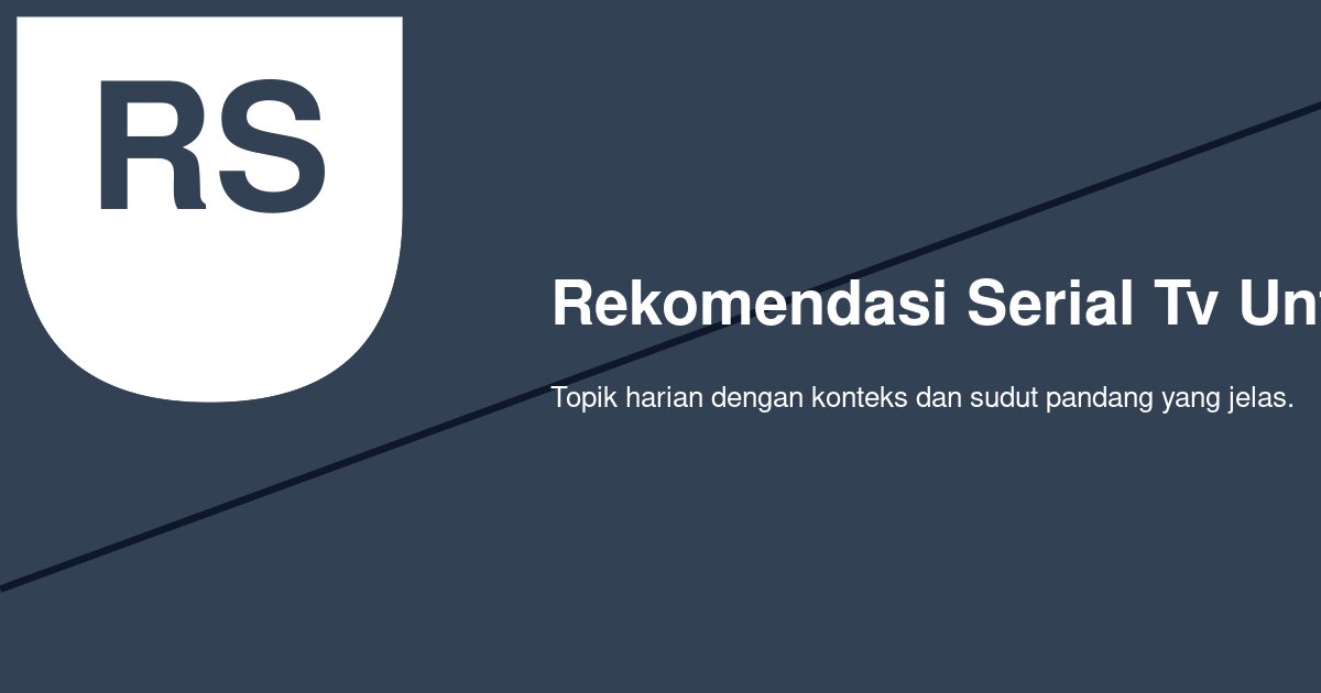 Serial TV untuk Maraton Tenang Setelah Anak Tidur